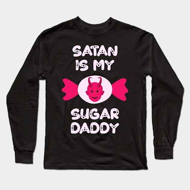 Satan Is My Sugar Daddy Long Sleeve T-Shirt by sqwear